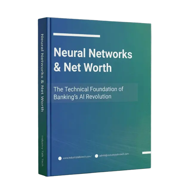 Neural Networks & Net Worth The Technical Foundation of Banking’s AI Revolution